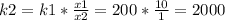 k2=k1* \frac{x1}{x2} =200* \frac{10}{1} =2000