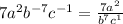 7a^2b^{-7}c^{-1}= \frac{7a^2}{b^7c^1}