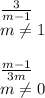 \frac{3}{m-1} \\ m \neq 1 \\ \\ \frac{m-1}{3m} \\ m \neq 0