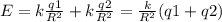 E= k\frac{q1}{R ^{2} }+ k\frac{q2}{R ^{2} }= \frac{k}{R ^{2} } (q1+q2)