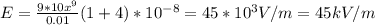 E= \frac{9*10 x^{9} }{0.01} (1+4)*10 ^{-8} =45*10 ^{3} V/m=45kV/m