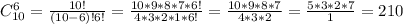 C _{10} ^{6}=\frac{10!}{(10-6)!6!} = \frac{10*9*8*7*6!}{4*3*2*1*6!} = \frac{10*9*8*7}{4*3*2} = \frac{5*3*2*7}{1} =210