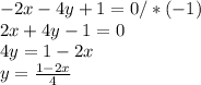 -2x-4y+1=0/*(-1)\\2x+4y-1=0 \\ 4y=1-2x \\ y= \frac{1-2x}{4}