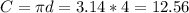 C= \pi d =3.14 *4=12.56