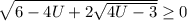 \sqrt{6-4U +2 \sqrt{4U-3}} \geq 0