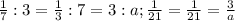 \frac{1}{7}:3 = \frac{1}{3}:7 = 3:a; \frac{1}{21} = \frac{1}{21} = \frac{3}{a}