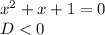 x^2+x+1=0\\D<0