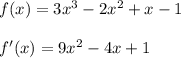 f(x)= 3x^3 - 2x^2 + x - 1\\\\f'(x)=9x^2-4x+1