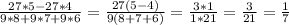 \frac{27*5-27*4}{9*8+9*7+9*6}= \frac{27(5-4)}{9(8+7+6)}= \frac{3*1}{1*21}= \frac{3}{21}= \frac{1}{7}