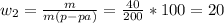 w _{2} = \frac{m}{m(p-pa)} = \frac{40}{200} *100=20