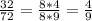 \frac{32}{72}= \frac{8*4}{8*9}= \frac{4}{9}