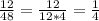 \frac{12}{48}= \frac{12}{12*4}= \frac{1}{4}