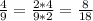 \frac{4}{9}= \frac{2*4}{9*2}= \frac{8}{18}