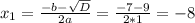 x_{1}= \frac{-b- \sqrt{D} }{2a}= \frac{-7-9}{2*1}= -8