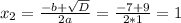 x_{2}= \frac{-b+ \sqrt{D} }{2a}= \frac{-7+9}{2*1}= 1