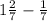 1 \frac{2}{7}- \frac{1}{7}