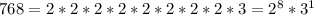 768 = 2*2*2*2*2*2*2*2 * 3 = 2^8 * 3^1