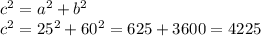 c^2=a^2+b^2 \\ c^2=25^2+60^2 =625+3600=4225