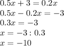 0.5x+3=0.2x \\ 0.5x-0.2x=-3 \\ 0.3x=-3 \\ x=-3:0.3 \\ x=-10