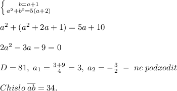 \left \{ {{b=a+1} \atop {a^2+b^2=5(a+2)}} \right. \\\\a^2+(a^2+2a+1)=5a+10\\\\2a^2-3a-9=0\\\\D=81,\; a_1=\frac{3+9}{4}=3,\; a_2=-\frac{3}{2}\; -\; ne\; podxodit\\\\Chislo\; \overline{ab}=34.