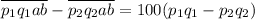 \overline{p_1q_1ab}-\overline{p_2q_2ab}=100(p_1q_1-p_2q_2)