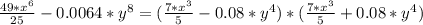 \frac{49*x^6}{25}-0.0064*y^8=( \frac{7*x^3}{5}-0.08*y^4 )* ( \frac{7*x^3}{5}+0.08*y^4)