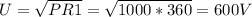 U= \sqrt{PR1} = \sqrt{1000*360} =600V