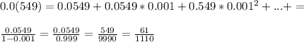 0.0(549)=0.0549+0.0549*0.001+0.549*0.001^2+...+=\\\\\frac{0.0549}{1-0.001}=\frac{0.0549}{0.999}=\frac{549}{9990}=\frac{61}{1110}