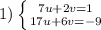 1)\left \{ {{7u+2v=1} \atop {17u+6v=-9}} \right.