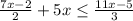 \frac{7x-2}{2}+5x \leq \frac{11x-5}{3}