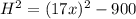 H^{2} = (17x)^{2} - 900