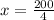 x=\frac{200}{4}