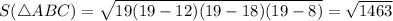 S(\triangle ABC)= \sqrt{19(19-12)(19-18)(19-8)}= \sqrt{1463}