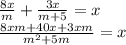 \frac{8x}{m}+ \frac{3x}{m+5} =x \\ \frac{8xm+40x+3xm}{m^{2}+5m} =x