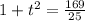 1+ t^{2} = \frac{169}{25} &#10;