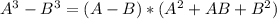 A^3-B^3=(A-B)*(A^2+AB+B^2)