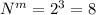 N^{m} = 2^{3} =8