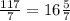 \frac{117}{7}=16\frac{5}{7}