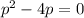 p^2-4p=0