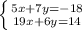 \left \{ {{5x+7y=-18} \atop {19x+6y=14}} \right.