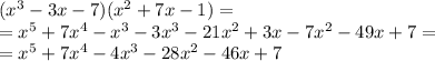 (x^3-3x-7)(x^2+7x-1)= \\ =x^5+7x^4-x^3-3x^3-21x^2+3x-7x^2-49x+7= \\ =x^5+7x^4-4x^3-28x^2-46x+7