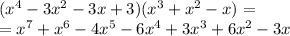 (x^4-3x^2-3x+3)(x^3+x^2-x)= \\ =x^7+x^6-4x^5-6x^4+3x^3+6x^2-3x