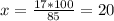 x=\frac{17*100}{85}=20\\&#10;