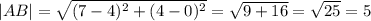 |AB| = \sqrt{(7-4)^{2} +(4-0)^{2} } =\sqrt{9 +16} }=\sqrt{25} =5