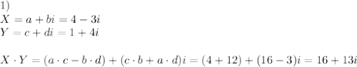 1) \\ X=a+bi=4-3i\\Y=c+di=1+4i \\ \\ X\cdot Y=(a\cdot c-b \cdot d)+(c\cdot b +a\cdot d)i=(4+12)+(16-3)i=16+13i