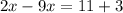 2x-9x=11+3