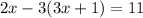 2x-3(3x+1)=11