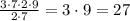 \frac{3\cdot 7 \cdot 2 \cdot 9}{2\cdot7} = 3\cdot9 = 27