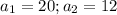 a_1=20;a_2=12