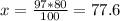 x= \frac{97*80}{100} =77.6